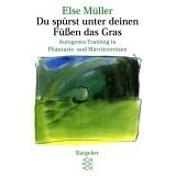 Du sp�rst unter deinen F��en das Gras: Autogenes Training in Phantasie- und M�rchenreisenvon "Else M�ller"