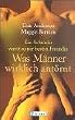 Was M�nner wirklich ant�rnt: Ein Schwuler verr�t seiner besten Freundin