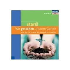 Wir gestalten unseren Garten: Von der ersten Idee bis zum gr�nen Paradies