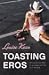 Toasting Eros