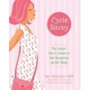 Cycle Savvy: The Smart Teen's Guide to the Mysteries of Her Body by  Toni Weschler