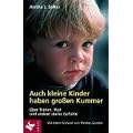 Auch kleine Kinder haben gro�en Kummer: �ber Tr�nen, Wut und andere starke Gef�hle. Mit einem Vorwort von Thomas Gordon