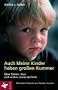 Auch kleine Kinder haben gro�en Kummer: �ber Tr�nen, Wut und andere starke Gef�hle. Mit einem Vorwort von Thomas Gordon