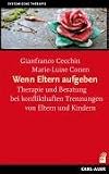 Wenn Eltern aufgeben. Therapie und Beratung bei konflikthaften Trennungen von Eltern und Kindern - Marie-Luise Conen