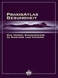 PraxisAtlas Gesundheit. Das grosse Standardwerk zu Diagnose und Therapie (ADAC Fuehrer u. Ratgeber)