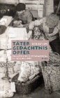 T&auml;ter, Ged&auml;chtnis, Opfer - Das 'j&uuml;dische Zentralmuseum' in Prag 1942-1945 - Dirk Rupnow
