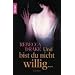 Und bist du nicht willig ...