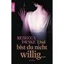 Und bist du nicht willig ...