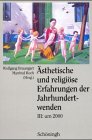 Produkt-Bild: &Auml;sthetische und religi&ouml;se Erfahrungen der Jahrhundertwenden, 3 Bde., Bd.3, Um 2000