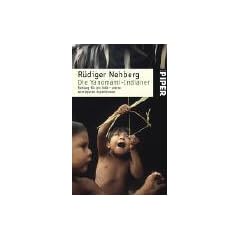 Die Yanomami-Indianer: Rettung f�r ein Volk - meine wichtigsten Expeditionen