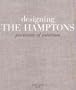 Designing the Hamptons: Portraits of Interiors