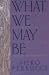 What We May Be: Techniques for Psychological and Spiritual Growth