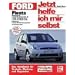 Ford Fiesta: Das Handbuch f�r Technik, Wartung und Reparatur (Jetzt helfe ich mir selbst)