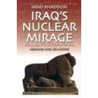 Iraq's Nuclear Mirage: Memoirs and Delusions