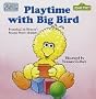 Playtime with Big Bird (Toddler Books)