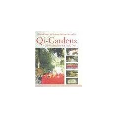Qi-Gardens Die kombinierte Gartengestaltung - facettenreich & ausgewogen: G�rten gestalten mit Feng Shui