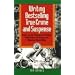 Writing Bestselling True Crime and Suspense: Break into the Exciting and Profitable Field of Book, Screenplay, and Television (Writing Guides)