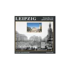 Leipzig. Fotografien von gestern und heute