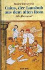 Caius, der Lausbub aus dem alten Rom. Alle Abenteuer in einem Band