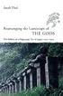 Rearranging the Landscape of the Gods: The Politics of a Pilgrimage Site in Japan, 1573-1912 (Studies of the East Asian Institute)