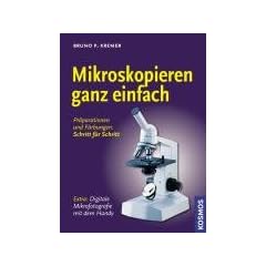 Mikroskopieren ganz einfach: Pr�parationen und F�rbungen - Schritt f�r Schritt