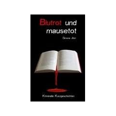 Blutrot und mausetot: Kriminelle Kurzgeschichten