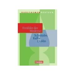 Kursthemen Deutsch: Erz�hler der Moderne: Schnitzler, Kafka, D�blin: Sch�lerbuch: Schnitzler, Kafka, D�blin. Sekundarstufe II an Gymnasien