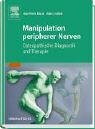Manipulation peripherer Nerven: Osteopatische Diagnostik und Therapie - Jean-Pierre Barral, Alain Croibier