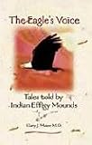 The Eagle s Voice : Tales Told by Indian Effigy Mounds
