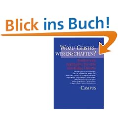 Wozu Geisteswissenschaften?: Kontroverse Argumente f�r eine �berf�llige Debatte