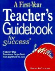 A First-Year Teacher`s Guidebook for Success: A Step-By-Step Educational Recipe Book from September to June