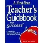 A First-Year Teacher's Guidebook for Success: A Step-By-Step Educational Recipe Book from September to June
