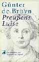 Preu&szlig;ens Luise. Vom Entstehen und Vergehen einer Legende.