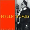 He May Be Your Man by  Helen Humes 