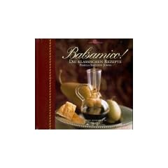 Balsamico! Die klassischen Rezepte