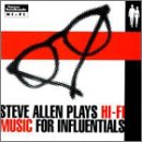 Revue Steve Allen  / Plays Hi-Fi Music for Influentials