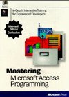 Mastering Microsoft Access Programming, 1 CD-ROM In-Depth, Interactive Training for Experienced Developers. For Windows 95 / NT Workstation 3.51. (Official Microsoft Curriculum)