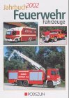 Jahrbuch Feuerwehrfahrzeuge, 2002 - Manfred Gihl, Wolfgang Rotter, Jochen Thorns