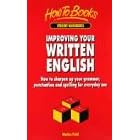 Improving Your Written English: How to Sharpen Up Your Grammar, Punctuation and Spelling for Everyday Use (Student Handbooks)