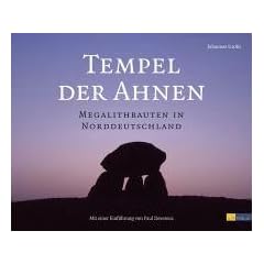 Tempel der Ahnen. Megalithbauten in Norddeutschland