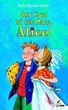 Der Kuss ist ein Muss, Alice!