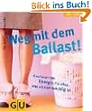 Weg mit dem Ballast! Feel good!