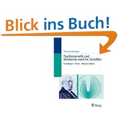 Psychosomatik und Biochemie nach Dr. Sch��ler: Grundlagen - Praxis - Materia Medica
