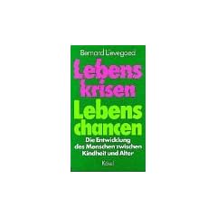 Lebenskrisen, Lebenschancen. Die Entwicklung des Menschen zwischen Kindheit und Alter
