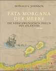 Fata Morgana der Meere - Die verschwundenen Inseln des Atlantiks - Donald S. Johnson