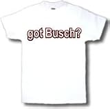 got Busch? Adult T-Shirt