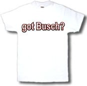 got Busch? Adult T-Shirt