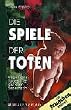 Die Spiele der Toten. Ungekl�rte Todesf�lle auf dem Seziertisch