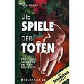 Die Spiele der Toten. Ungekl�rte Todesf�lle auf dem Seziertisch