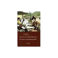 Kaffee und Kaffeehaus - Eine Bohne macht Kulturgeschichte